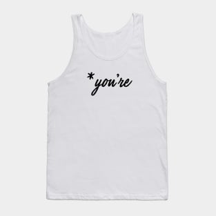 *you're Tank Top